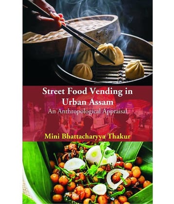 Street Food Vending In Urban Assam  [Hardcover]
