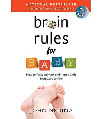 Brain Rules for Baby (Updated and Expanded): How to Raise a Smart and Happy Child from Zero to Five Paperback