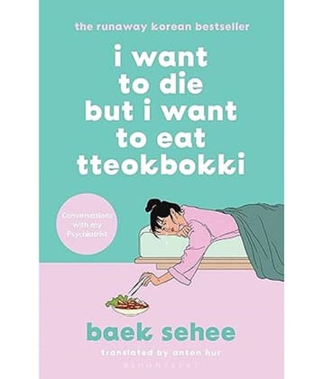 I Want to Die but I Want to Eat Tteokbokki (English, Paperback, Sehee Baek)