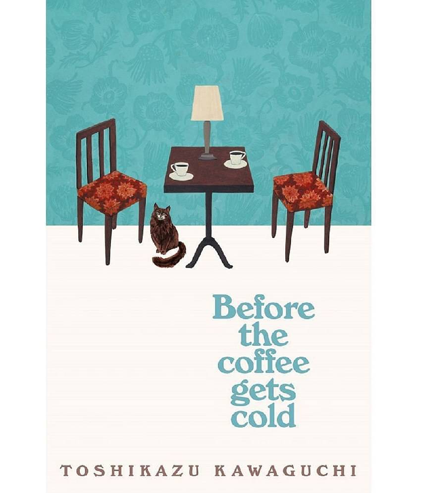Before the Coffee Gets Cold: A Novel (Before the Coffee Gets Cold Series, 1) Paperback 29 October 2019 by Toshikazu Kawaguchi and Geoffrey Trousselot