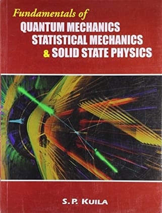 Fundamentals of Quantum Mechanics Statistical Mechanics & Solid State Physics