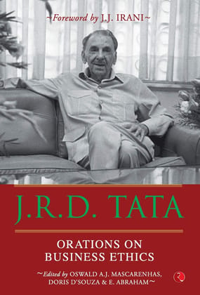J.R.D. Tata: ORATIONS ON BUSINESS ETHICS J.R.D. Tata: ORATIONS ON BUSINESS ETHICS
