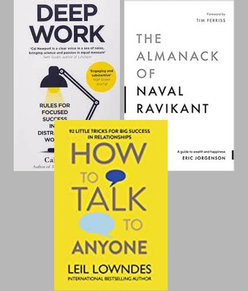 Deep Work + The Almanack Of Naval Ravikant + How To Talk Anyone