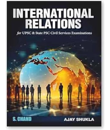 International Relations IR for UPSC & State PSC Civil Services Examinations IAS CSE (Prelims and Mains) 2024 - 2025