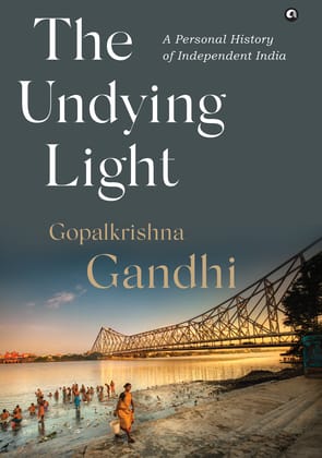 The Undying Light : A Personal History of Independent India The Undying Light : A Personal History of Independent India