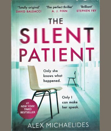 THE SILENT PATIENT BY ALEX MICHAELIDES.ONLY SHE KNOWS WHAT HAPPENED,ONLY I CAN MAKE HER SPEAK.,NO-1 NEW YORK TIMES BESTSELLER,PAPER BACK EDITION.