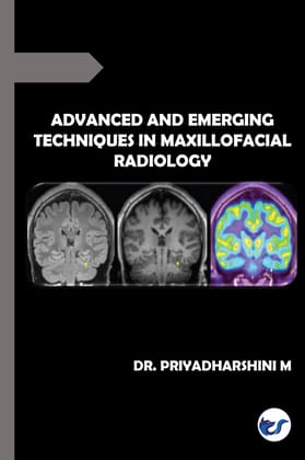 Advanced and Emerging Techniques in Maxillofacial Radiology [Paperback] Priyadharshini M