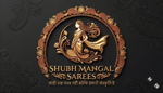 Shubh Mangal Sarees