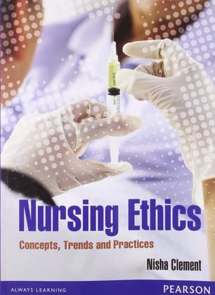 Nursing Ethics : Concepts, trends and practices 1/ed ( 2013 )