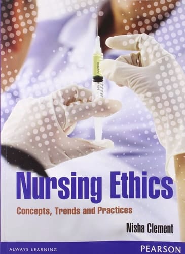 Nursing Ethics : Concepts, trends and practices 1/ed ( 2013 )