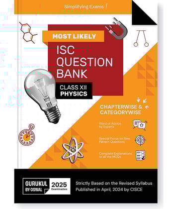 Gurukul By Oswal Physics Most Likely Question Bank for ISC Class 12 Exam 2025 - Categorywise & Chapterwise, Latest Syllabys, New Pattern Qs, Word of A