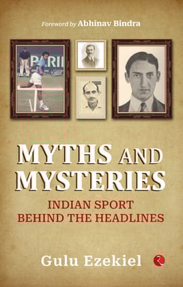MYTHS AND MYSTERIES: Indian Sport Behind the Headlines