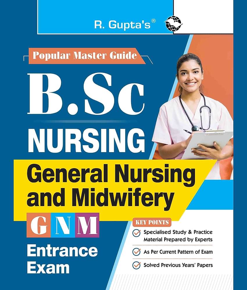 B.Sc. (NURSING): General Nursing and Midwifery (GNM)/Auxiliary Nurse & Midwife (ANM) Entrance Exam Guide