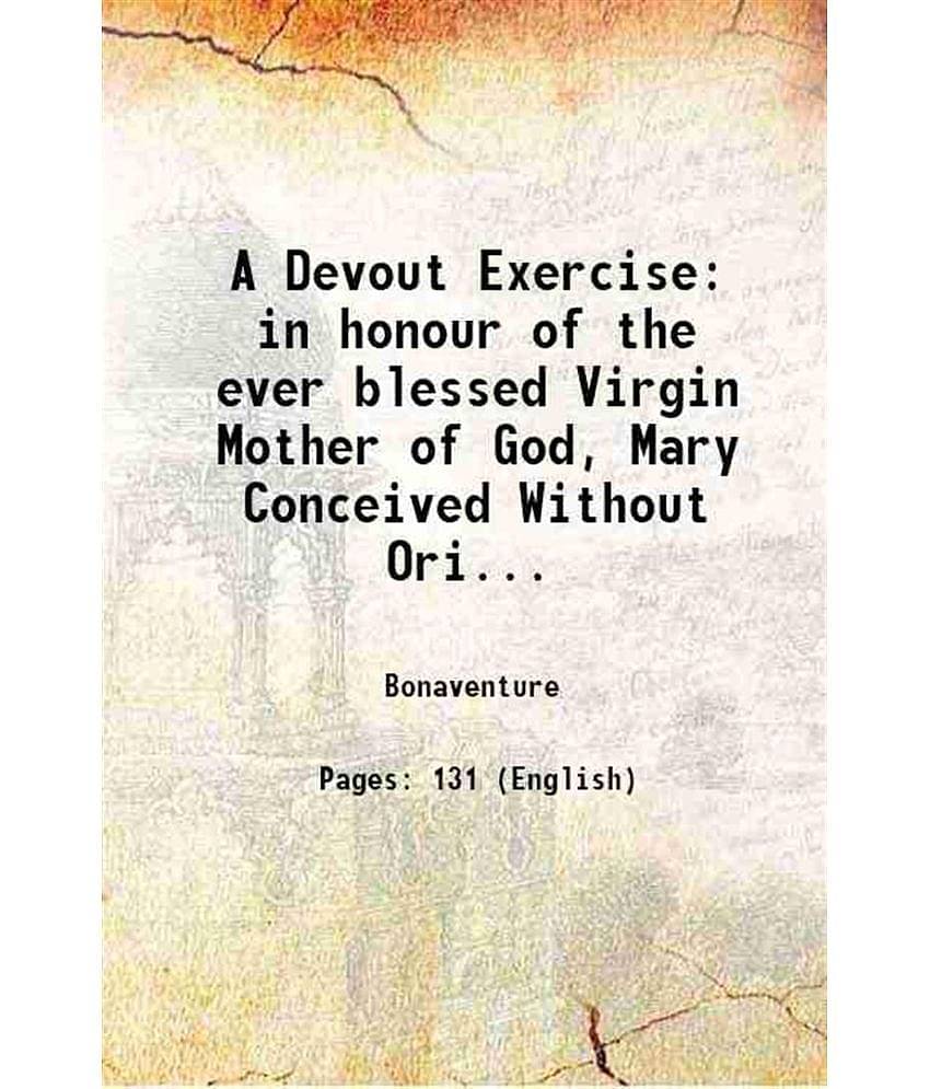 A Devout Exercise in honour of the ever blessed Virgin Mother of God, Mary Conceived Without Original Sin 1872 [Hardcover]