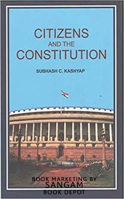 Citizens and The Constitution [Paperback] [Jan 01, 2018] Subhash C. Kashyap