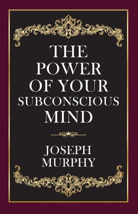 THE POWER OF YOUR SUBCONSCIOUS MIND