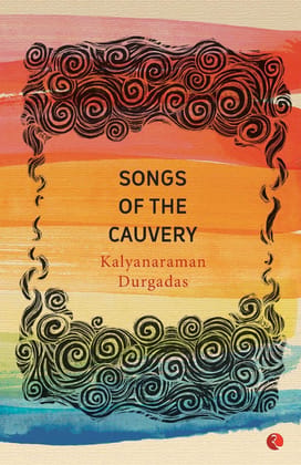 Songs of the Cauvery Songs of the Cauvery