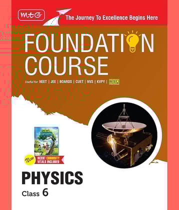 MTG Foundation Course Class 6 Physics Book (Edition 2025) For IIT JEE, NEET, NSO Olympiad, CUET, NVS, KVPY & Boards Exam | Based on NCERT Latest Pattern