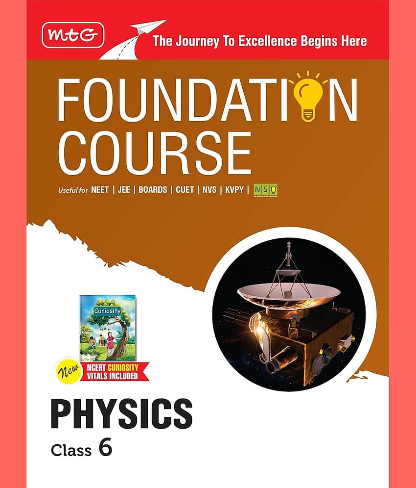 MTG Foundation Course Class 6 Physics Book (Edition 2025) For IIT JEE, NEET, NSO Olympiad, CUET, NVS, KVPY & Boards Exam | Based on NCERT Latest Pattern
