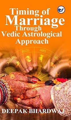 Timing of Marriage Through Vedic Astrological Approach [Paperback] DEEPAK BHARDWAJ