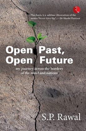 OPEN PAST, OPEN FUTURE: MY JOURNEY ACROSS THE BORDERS OF THE MIND AND NATIONS OPEN PAST, OPEN FUTURE: MY JOURNEY ACROSS THE BORDERS OF THE MIND AND NATIONS