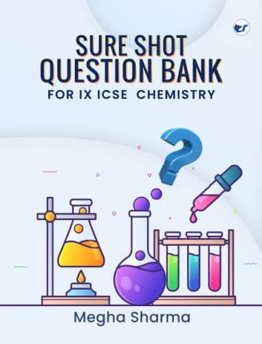 SURE SHOT QUESTION BANK FOR IX ICSE CHEMISTRY [Paperback] Megha Sharma