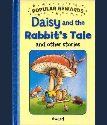 Popular Rewards: The Daisy and The Rabbit's Tale and Other Stories