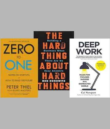 Zero To One + The Hard Thing about Hard Thing + Deep Work