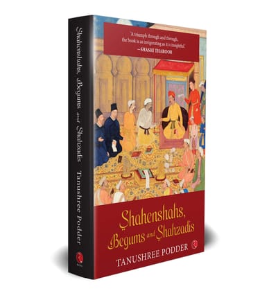Shahenshahs, Begums and Shahzadis Shahenshahs, Begums and Shahzadis