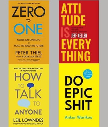 Zero To One + Attitude Is Everything + How To Talk Anyone + Do Epic Shit