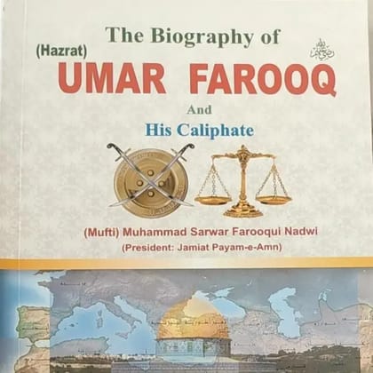 THE BIOGRAPHY OF HAZRAT UMER FAROOQUE AND HIS CALIPHATE