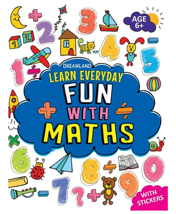 Fun with Maths Activity Book for Children Age 6+ with Stickers - Learn Everyday Series for Kids [Paperback] Dreamland Publications