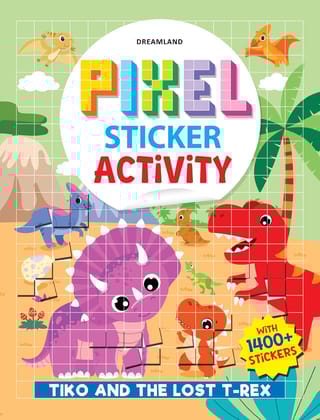 Pixel Sticker Activity Book: Tiko and The Lost T-Rex – Over 1,400 Stickers for Kids Age 4+ | Dinosaur Adventure with Pixel Art