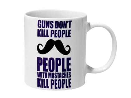 Multicolor Guns Dont Kill People Mustaches Kill People Ceramic Mug