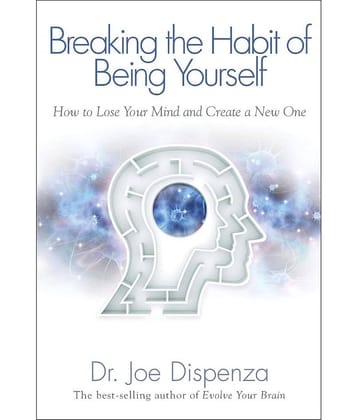 Breaking the Habit of Being Yourself Paperback – 15 February 2013