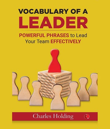 Vocabulary of A Leader: Powerful Phrases to Lead Your Team Effectively