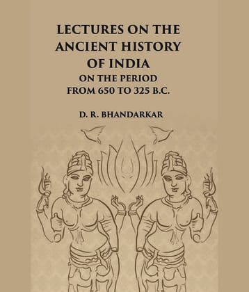 Lectures On The Ancient History Of India: On The Period From 650 To 325 B.C. [Hardcover]