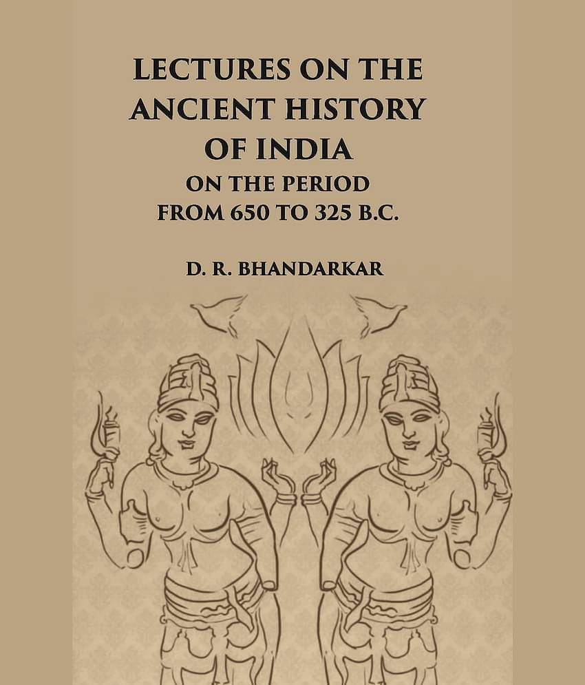 Lectures On The Ancient History Of India: On The Period From 650 To 325 B.C. [Hardcover]