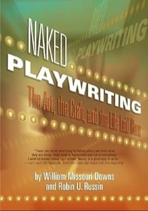 Naked Playwriting: The Art, The Craft, And The Life Laid Bare
