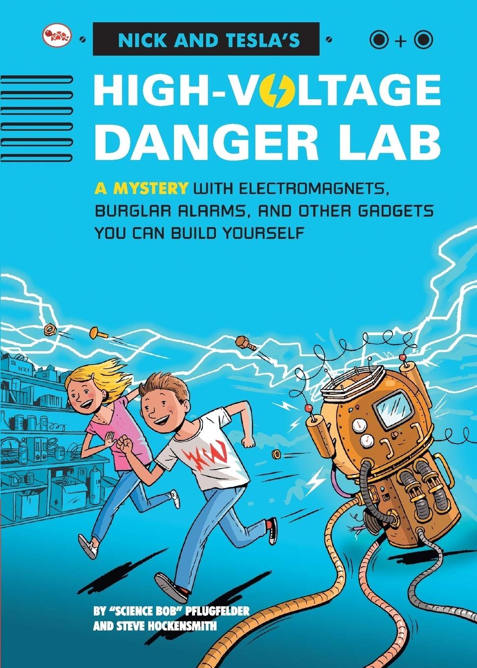 Nick and Tecla's High-Voltage Dangerab: A Mystery with Electromagnets, Burglar Alarms and Other Gadgets You Can Build Yourself