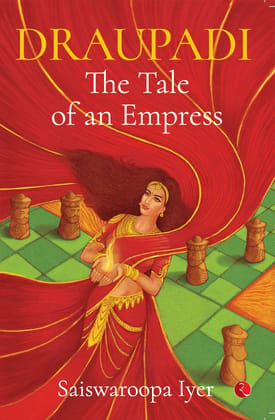 Draupadi: The Tale of an Empress Draupadi: The Tale of an Empress