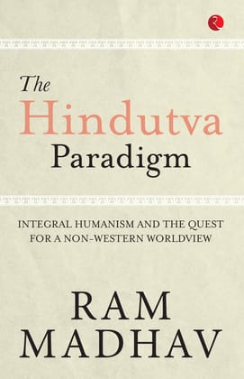 The Hindutva Paradigm: Integral Humanism and the Quest for a Non-Western Worldview