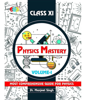 Physics Mastery Volume 1 Class 11, New Edition 2021-2022 By Dr Manjeet Singh, Best Reference Book For Physics NCERT Class 11 And NEET Plus JEE, Concepts Are Explained Properly With Important Questions