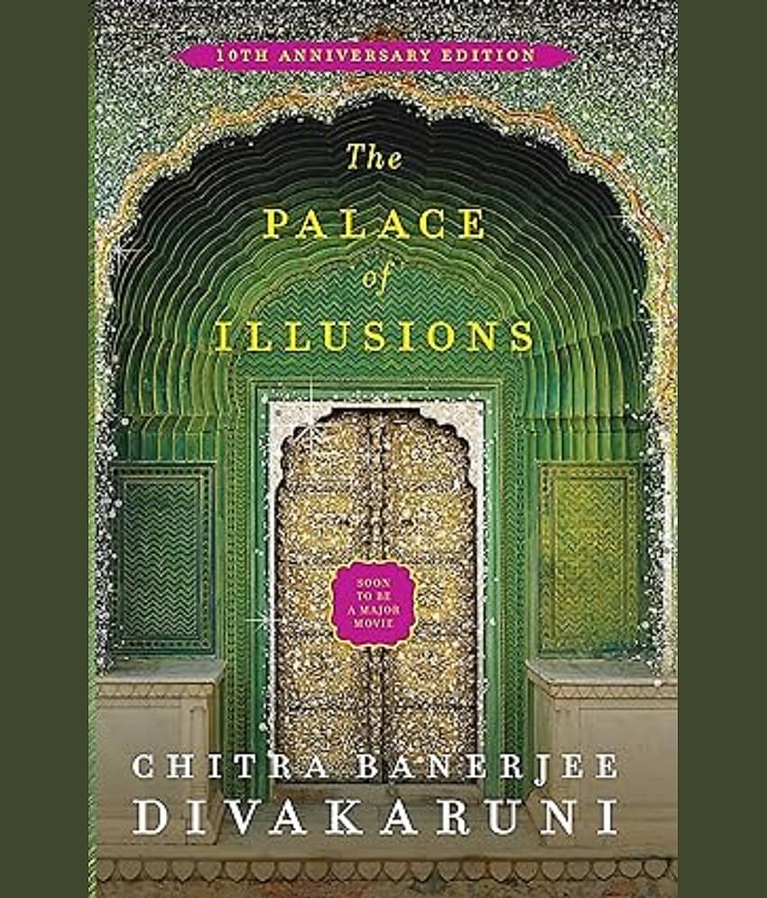 The Palace of Illusions: 10th Anniversary Edition [Paperback] Banerjee Divakaruni, Chitra Paperback – 24 May 2019