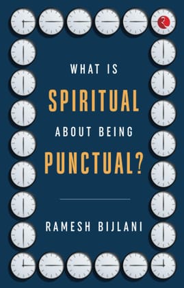 WHAT IS SPIRITUAL ABOUT BEING PUNCTUAL?