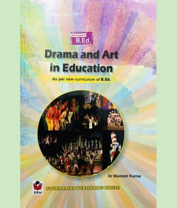 DRAMA AND ART IN EDUCATION FOR B.ED ( As per new curriculum of B.ED)