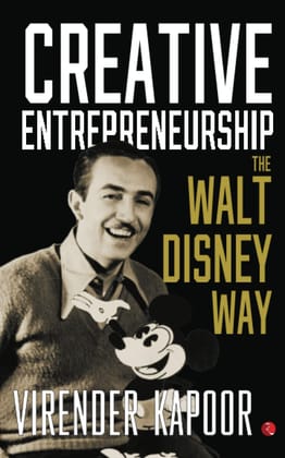 CREATIVE ENTREPRENEURSHIP THE WALT DISNEY WAY
