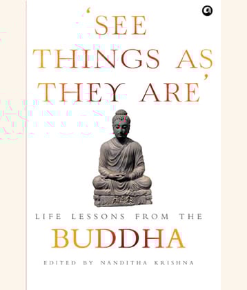 SEE THINGS AS THEY ARE: Life Lessons from the Buddha