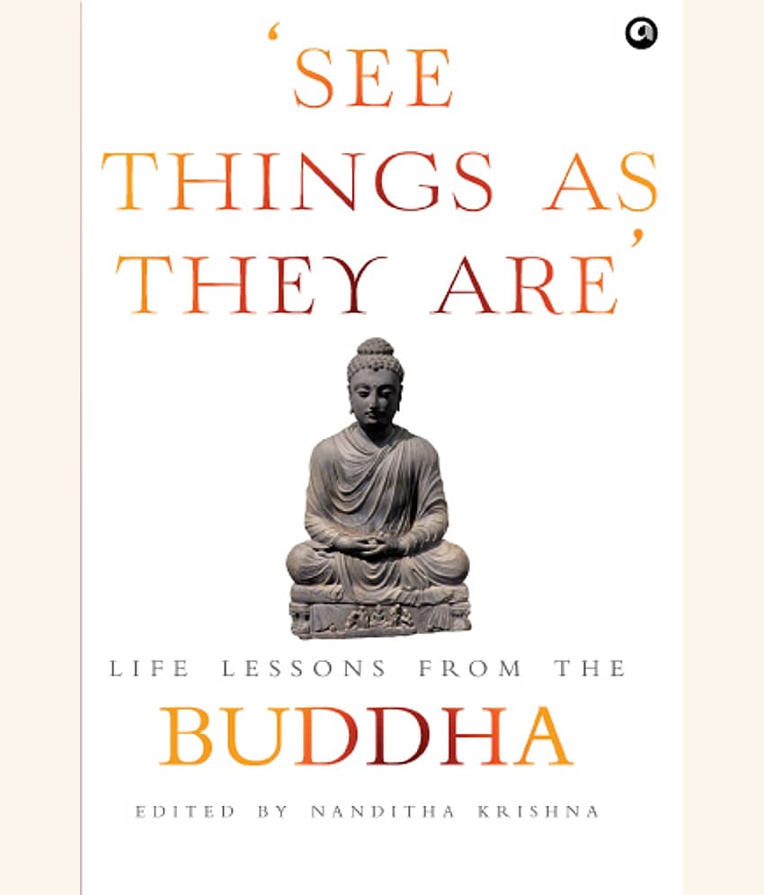 SEE THINGS AS THEY ARE: Life Lessons from the Buddha