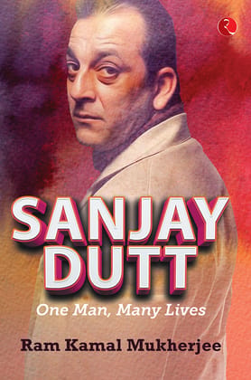 Sanjay Dutt: One Man, Manyives Sanjay Dutt: One Man, Manyives